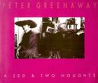Peter Greenaway: A Zed & Two Noughts By Peter Greenaway (Artist) Cover Image