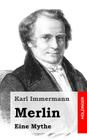 Merlin: Eine Mythe By Karl Immermann Cover Image