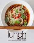 Lunch Planner: Lunch Recipes you Need to Know! By Booksumo Press Cover Image