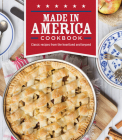Made in America Cookbook: Classic Recipes from the Heartland and Beyond Cover Image