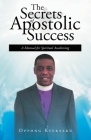 The Secrets of Apostolic Success: A Manual for Spiritual Awakening By Oppong Kyekyeku Cover Image