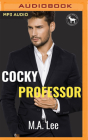 Cocky Professor: A Hero Club Novel By M. a. Lee, Hero Club, Aiden Snow (Read by) Cover Image