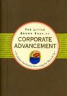 The Little Brown Book of Corporate Advancement: The Employee Handbook for Brown-Nosing Your Way to the Top By Inc Peter Pauper Press (Created by) Cover Image