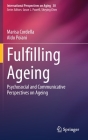 Fulfilling Ageing: Psychosocial and Communicative Perspectives on Ageing (International Perspectives on Aging #30) By Marisa Cordella, Aldo Poiani Cover Image