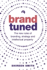 Brand Tuned: The New Rules of Branding, Strategy and Intellectual Property Cover Image