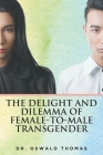The Delight And Dilemma Of Female-To-Male Transgender By Oswald Thomas Cover Image