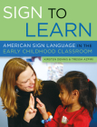 Sign to Learn: American Sign Language in the Early Childhood Classroom Cover Image