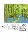 The Science of Life: Or, Self-Preservation: A Medical Treatise on Nervous and Physical Debility By William H. Parker Cover Image