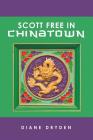 Scott Free in Chinatown By Diane Dryden Cover Image