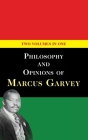 Philosophy and Opinions of Marcus Garvey [Volumes I & II in One Volume] By Marcus Garvey, Amy Jacques Garvey (Editor) Cover Image