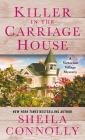 Killer in the Carriage House: A Victorian Village Mystery (Victorian Village Mysteries #2) By Sheila Connolly Cover Image