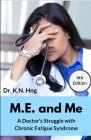 M.E. and Me: A Doctor's Struggle with Chronic Fatigue Syndrome By Kn Hng Cover Image