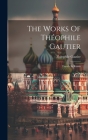 The Works Of Théophile Gautier: Travels In Russia Cover Image
