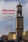 Monarch of the Square: An Anthology of Muhammad Zafzaf's Short Stories (Middle East Literature in Translation) By Mbarek Sryfi (Translator), Roger Allen (Translator) Cover Image