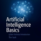 Artificial Intelligence Basics Lib/E: A Non-Technical Introduction By Tom Taulli, Al Kessel (Read by) Cover Image