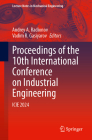 Proceedings of the 10th International Conference on Industrial Engineering: Icie 2024 (Lecture Notes in Mechanical Engineering) By Andrey A. Radionov (Editor), Vadim R. Gasiyarov (Editor) Cover Image