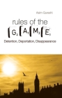 Rules of the Game: Detention, Deportation, Disappearance By Asim Quereshi Cover Image