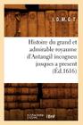 Histoire Du Grand Et Admirable Royaume d'Antangil Incogneu Jusques a Present (Éd.1616) (Litterature) Cover Image