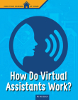 How Do Virtual Assistants Work? By Christine Elizabeth Eboch Cover Image