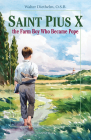 Saint Pius X: The Farm Boy Who Became Pope (Vision Books) By Walter Diethelm Cover Image