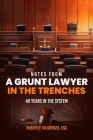 notes from A GRUNT LAWYER IN THE TRENCHES: 40 years in the system Cover Image