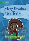 Mary Brushes Her Teeth By Summerrose Campbell, Giward Musa (Illustrator) Cover Image