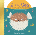 2 If by Sea: An Underwater Numbers Book By Jennifer Smith (Artist) Cover Image