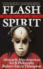 Flash of the Spirit: African & Afro-American Art & Philosophy By Robert Farris Thompson Cover Image
