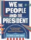 We the People and the President: An Infographic Look at the American Presidency Cover Image