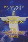 Daily Devotion Gospel of Mark By Andrew C. S. Koh Cover Image