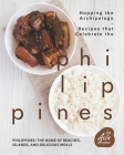 Hopping the Archipelago - Recipes that Celebrate the Philippines: Philippines: The Home of Beaches, Islands, and Delicious Meals Cover Image