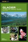Glacier: A Natural History Guide, Second Edition (Falcon Guide) By David Rockwell Cover Image
