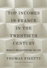 Top Incomes in France in the Twentieth Century: Inequality and Redistribution, 1901-1998 By Thomas Piketty, Seth Ackerman (Translator) Cover Image