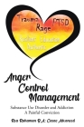 Anger Control Management: Substance use Disorder and Addiction A painful Conviction By Rea Rahaman Cover Image