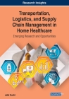 Transportation, Logistics, and Supply Chain Management in Home Healthcare: Emerging Research and Opportunities Cover Image