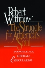 The Struggle for America's Soul: Evangelicals, Liberals, and Secularism Cover Image