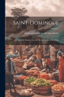 Saint-Domingue: Étude Et Solution Nouvelle De La Question Haïtienne; Volume 1 Cover Image