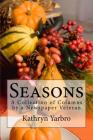 Seasons: A Collection of Columns by a Newspaper Veteran By Kathryn Yarbro Cover Image