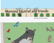 Momma Squirrel and Friends By Lynn Nicastro Cover Image