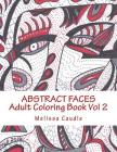 Abstract Faces: Adult Coloring Book Vol 2 Cover Image