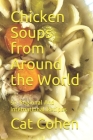 Chicken Soups from Around the World: 52 Regional And International Recipes Cover Image