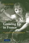 Growing Up in France: From the Ancien Régime to the Third Republic By Colin Heywood Cover Image