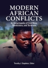 Modern African Conflicts: An Encyclopedia of Civil Wars, Revolutions, and Terrorism By Timothy J. Stapleton (Editor) Cover Image