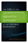 The Use of the International Phonetic Alphabet in the Choral Rehearsal Cover Image