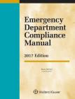 Emergency Department Compliance Manual: 2017 Edition By Rusty McNew Cover Image