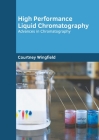 High Performance Liquid Chromatography: Advances in Chromatography By Courtney Wingfield (Editor) Cover Image