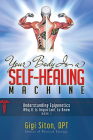 Your Body Is a Self-Healing Machine Book 1: Understanding Epigenetics - Why It Is Important to Know Cover Image