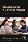 Research Ethics in Behavior Analysis: From Laboratory to Clinic and Classroom By David J. Cox (Editor), Noor Syed (Editor), Matthew T. Brodhead (Editor) Cover Image