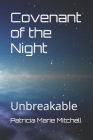 Covenant of the Night: Unbreakable By Patricia Marie Mitchell Cover Image