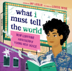 What I Must Tell the World: How Lorraine Hansberry Found Her Voice Cover Image